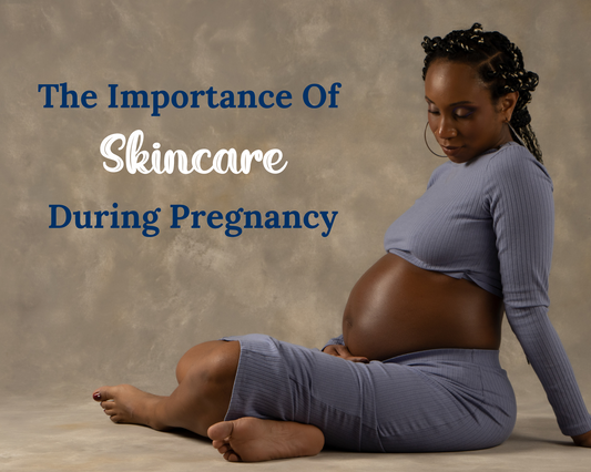 The Importance Of Skin Care During Pregnancy: Nurturing Your Skin & Body